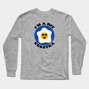 I'm A Bit Eggstra | Egg Pun Long Sleeve T-Shirt